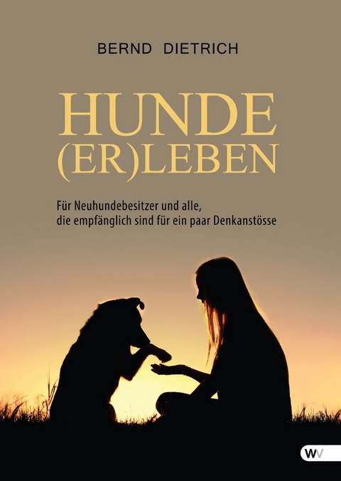 Hunde - (er)Leben - Bernd Dietrich