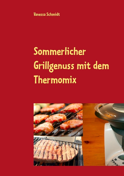 Sommerlicher Grillgenuss mit dem Thermomix - Vanessa Schmidt
