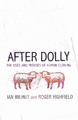 After Dolly - Professor Ian Wilmut, Roger Highfield