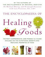 The Encyclopaedia of Healing Foods - Dr. Michael Murray, Dr. Joseph E. Pizzorno, Lara U. Pizzorno