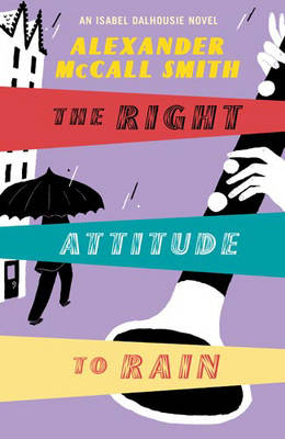 The Right Attitude To Rain - Alexander McCall Smith