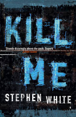 Kill Me - Stephen White