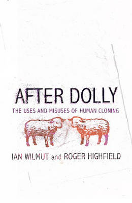 After Dolly - Professor Ian Wilmut, Roger Highfield