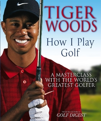 Tiger Woods: How I Play Golf - Tiger Woods