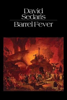 Barrel Fever: Stories and Essays - David Sedaris