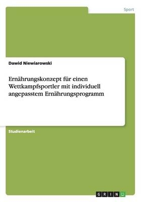 ErnÃ¤hrungskonzept fÃ¼r einen Wettkampfsportler mit individuell angepasstem ErnÃ¤hrungsprogramm - Dawid Niewiarowski