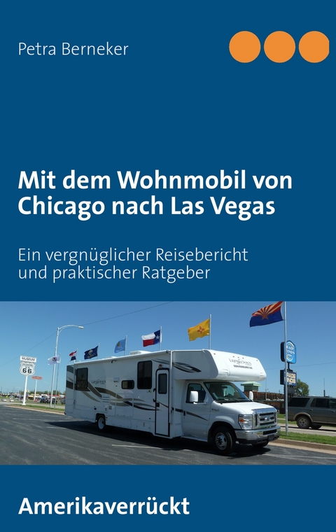 Mit dem Wohnmobil von Chicago nach Las Vegas -  Petra Berneker