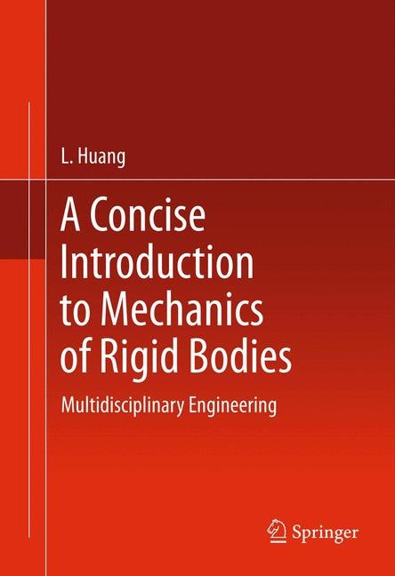 A Concise Introduction to Mechanics of Rigid Bodies - Loulin Huang