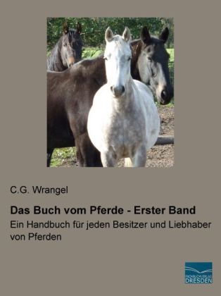 Das Buch vom Pferde - Erster Band - C. G. Wrangel