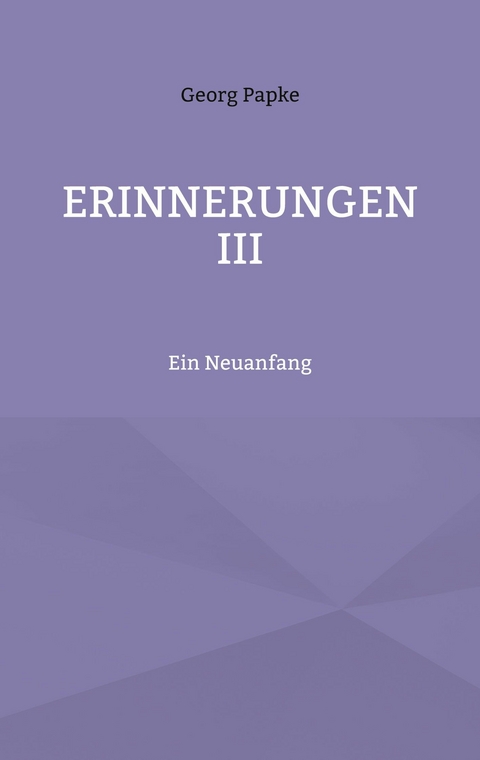 Erinnerungen III -  Georg Papke