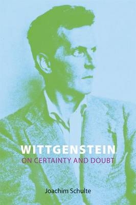 Wittgenstein on Certainty and Doubt - Joachim Schulte
