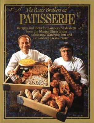 The Roux Brothers On Patisserie - Albert Roux, Michel Roux