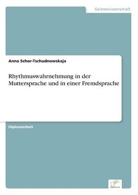 Rhythmuswahrnehmung in der Muttersprache und in einer Fremdsprache - Anna Schor-Tschudnowskaja