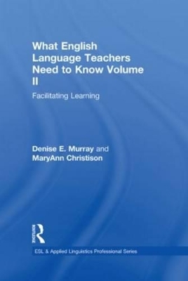 What English Language Teachers Need to Know Volume II - Denise E. Murray, MaryAnn Christison