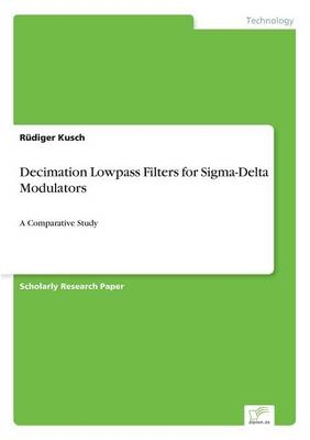 Decimation Lowpass Filters for Sigma-Delta Modulators - RÃ¼diger Kusch