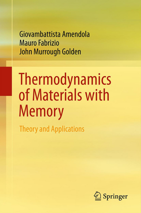 Thermodynamics of Materials with Memory - Giovambattista Amendola, Mauro Fabrizio, John Murrough Golden
