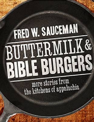 Buttermilk and Bible Burgers - Fred W. Sauceman