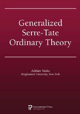 Generalized Serre-Tate Ordinary Theory - Adrian Vasiu