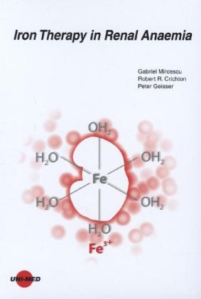 Iron Therapy in Renal Anaemia - Gabriel Mircescu, Robert R. Crichton, Peter Geisser