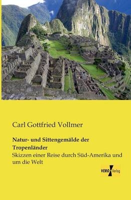 Natur- und SittengemÃ¤lde der TropenlÃ¤nder - Carl Gottfried Vollmer