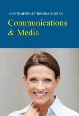 Contemporary Biographies in Communications & Media - 