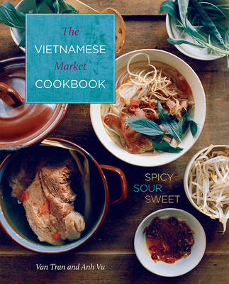 Vietnamese Market Cookbook - Anh Vu, Van Van Tran