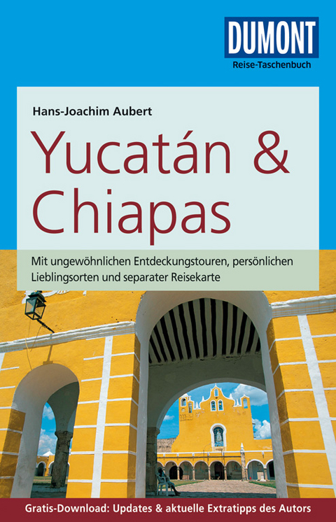 DuMont Reise-Taschenbuch Reiseführer Yucatan&Chiapas - Hans-Joachim Aubert