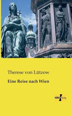 Eine Reise nach Wien - Therese von Lützow