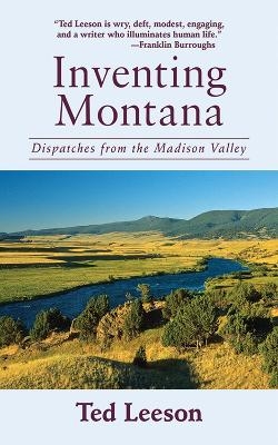 Inventing Montana - Ted Leeson