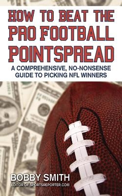 How to Beat the Pro Football Pointspread - Bobby Smith
