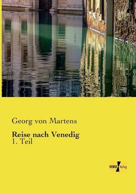 Reise nach Venedig - Georg Matthias Von Martens