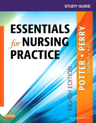 Study Guide for Essentials for Nursing Practice - Patricia A. Potter, Anne Griffin Perry, Patricia Stockert, Amy Hall, Patricia Castaldi