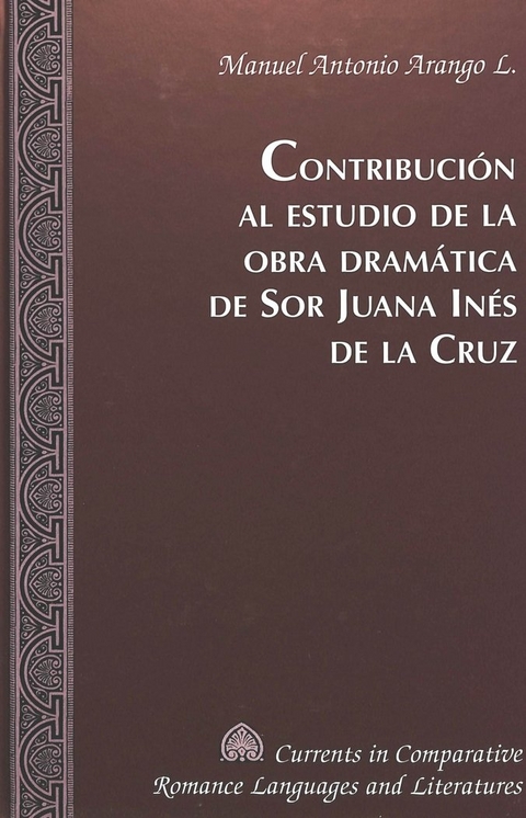 Contribucion al Estudio de la Obra Dramatica de sor Juana Ines de la Cruz - Manuel Antonio Arango L.