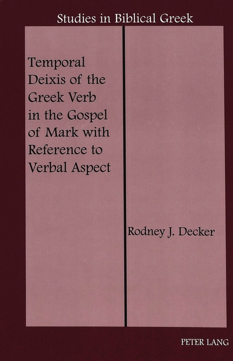 Temporal Deixis of the Greek Verb in the Gospel of Mark with Reference to Verbal Aspect - Rodney J. Decker