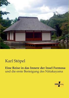 Eine Reise in das Innere der Insel Formosa - Karl StÃ¶pel