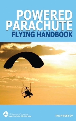Powered Parachute Flying Handbook (FAA-H-8083-29) -  Federal Aviation Administration