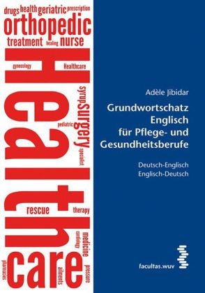 Grundwortschatz Englisch für Pflegeberufe - Adele Jibidar