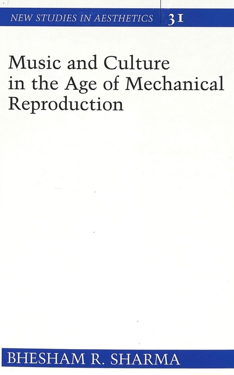 Music and Culture in the Age of Mechanical Reproduction - Bhesham R. Sharma