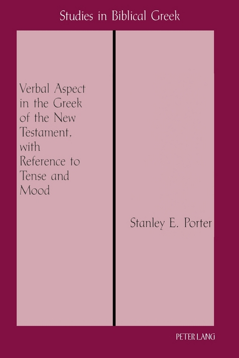 The Verbal Aspect in the Greek of the New Testament, with Reference to Tense and Mood - Stanley E. Porter