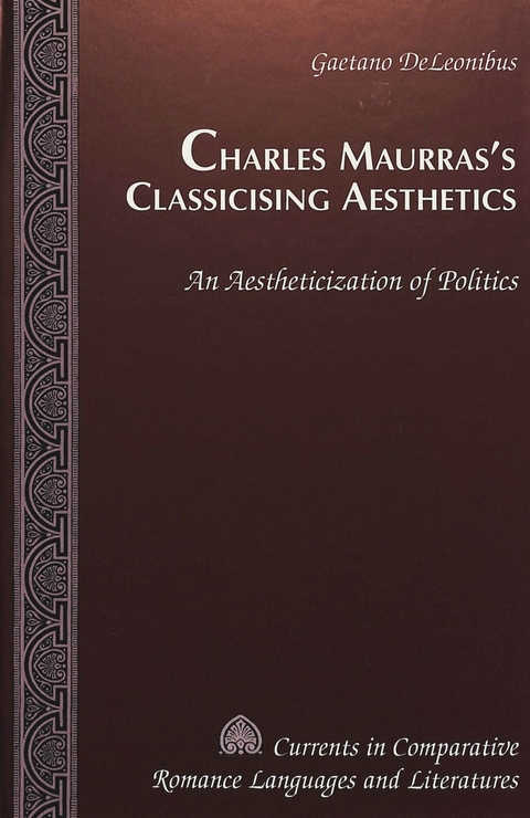 Charles Maurras's Classicising Aesthetics - Gaetano DeLeonibus