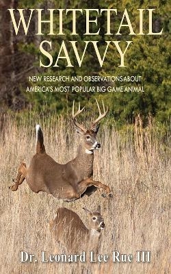 Whitetail Savvy - Dr. Leonard Lee Rue  III