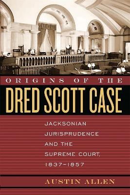 Origins of the Dred Scott Case - Austin Allen