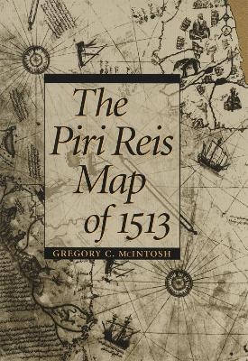 The Piri Reis Map of 1513 - Gregory C. McIntosh