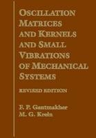 Oscillation Matrices and Kernels and Small Vibrations of Mechanical Systems