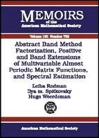 Abstract Band Method Via Factorization, Positive and Band Extensions of Multivariable Almost Periodic Matrix Functions and Spectral Estimation - Leiba Rodman, Iiya Spitkovsky, Hugo J. Woerdeman