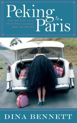 Peking to Paris - Dina Bennett