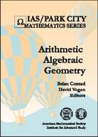 Arithmetic Algebraic Geometry - Brian Conrad, Karl Rubin