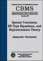 Special Functions, KZ Type Equations, and Representation Theory - Alexander Varchenko