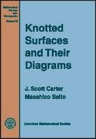 Knotted Surfaces and Their Diagrams - J.Scott Carter, Masahico Saito