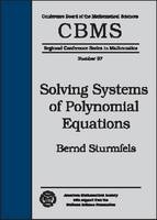 Solving Systems of Polynomial Equations - Bernd Sturmfels